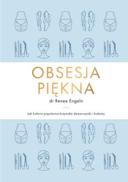 Obsesja piękna. Jak kultura popularna krzywdzi dziewczynki i kobiety Summary