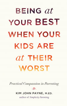 Being at Your Best When Your Kids Are at Their Worst Summary