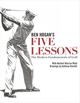 Ben Hogan&#039;s Five Lessons The Modern Fundamentals of Golf Summary