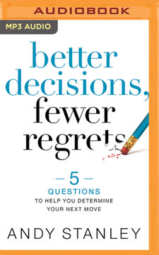 Better Decisions, Fewer Regrets Summary