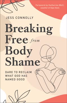 Breaking Free from Body Shame by Jess Connolly