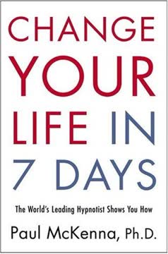 Change Your Life in Seven Days by Paul McKenna