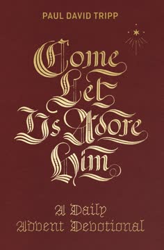 Come, Let Us Adore Him Summary