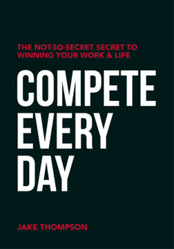 Compete Every Day Summary