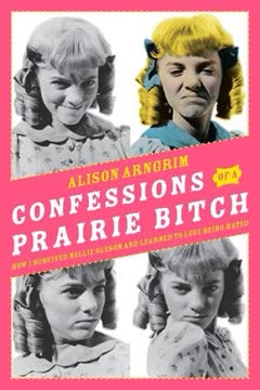 Confessions of a Prairie Bitch Summary