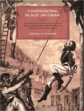 Confronting Black Jacobins by Gerald Horne