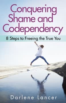Conquering Shame and Codependency Summary