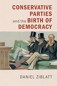 Conservative Parties and the Birth of Democracy Summary