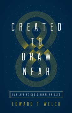 Created to Draw Near Summary