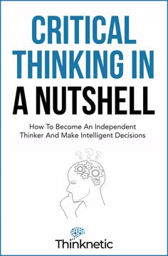 Critical Thinking In A Nutshell Summary