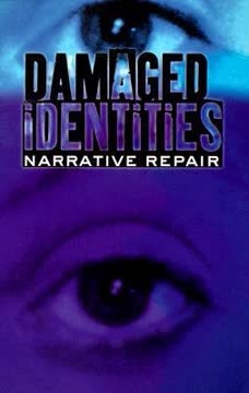 Damaged Identities, Narrative Repair Summary
