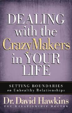 Dealing with the CrazyMakers in Your Life Summary