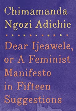 Dear Ijeawele, or A Feminist Manifesto in Fifteen Suggestions Summary