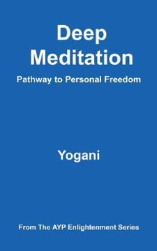 Deep Meditation - Pathway to Personal Freedom Summary