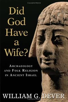 Did God Have a Wife? Archaeology and Folk Religion in Ancient Israel Summary