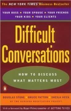 Difficult Conversations: How to Discuss What Matters Most Summary
