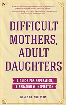 Difficult Mothers, Adult Daughters Summary