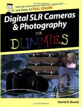 Digital SLR Cameras &amp; Photography for Dummies Summary