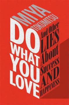 Do What You Love and Other Lies About Success and Happiness Summary