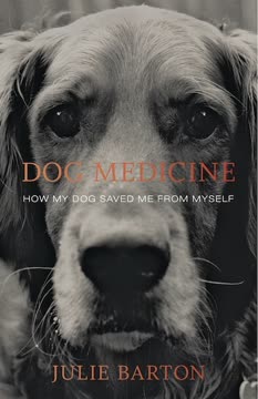 Dog Medicine: How My Dog Saved Me from Myself Summary