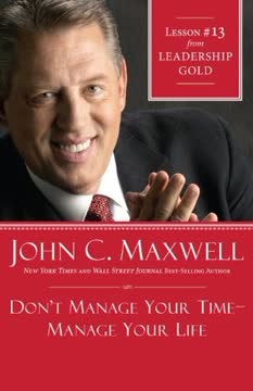 Don&#039;t Manage Your Time-Manage Your Life Summary