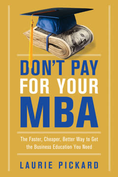 Don&#039;t Pay for Your MBA Summary