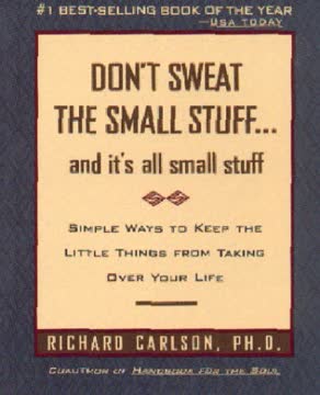 Don&#039;t Sweat the Small Stuff ... and It&#039;s All Small Stuff by Richard Carlson