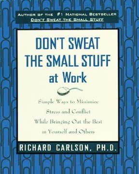 Don&#039;t Sweat the Small Stuff at Work by Richard Carlson