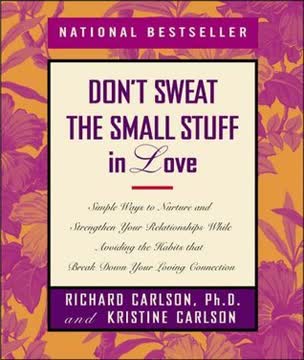 Don&#039;t Sweat the Small Stuff in Love by Richard Carlson