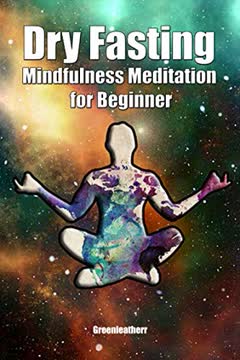 Dry Fasting &amp; Mindfulness Meditation for Beginners