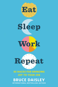 Eat Sleep Work Repeat Summary