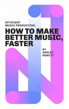 Efficient Music Production Summary