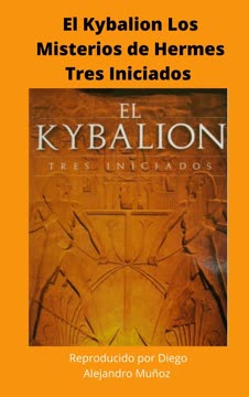 El Kybalion Los Misterios de Hermes Tres Iniciados by Diego Alejandro muñoz