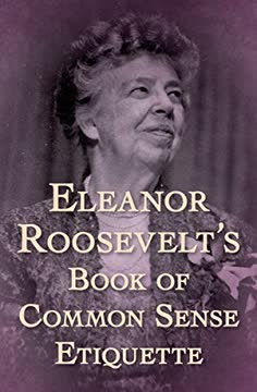Eleanor Roosevelt&#039;s Book of Common Sense Etiquette Summary