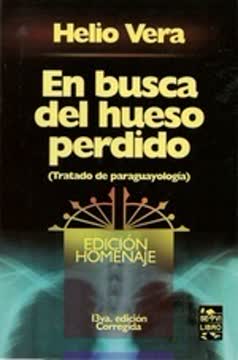 En busca del Hueso Perdido - Tratado de Paraguayología by Helio Vera