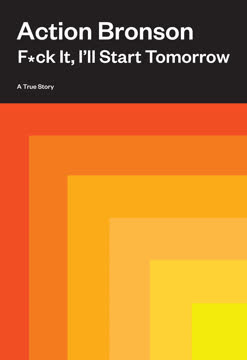 F*ck It, I&#039;ll Start Tomorrow Summary