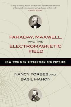 Faraday, Maxwell, and the Electromagnetic Field Summary