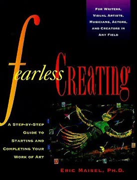Fearless Creating by Eric Maisel