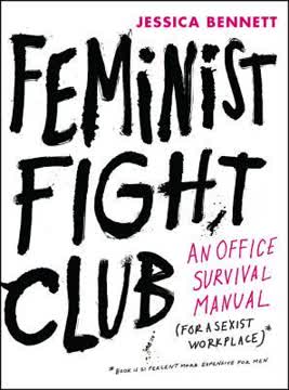 Feminist Fight Club by Jessica   Bennett
