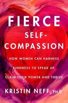 Fierce Self-Compassion by Kristin Neff