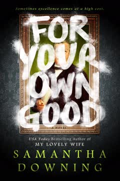 For Your Own Good by Samantha  Downing