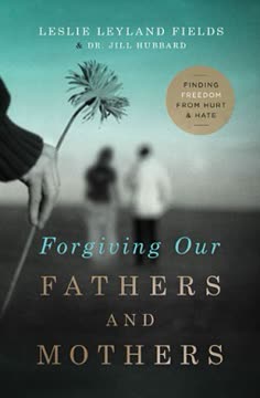 Forgiving Our Fathers And Mothers Summary