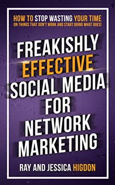 Freakishly Effective Social Media for Network Marketing Summary