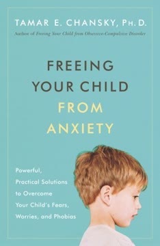 Freeing Your Child from Anxiety Summary
