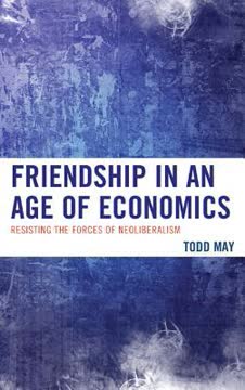 Friendship in an Age of Economics Summary