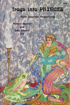 Frogs Into Princes by Richard Bandler