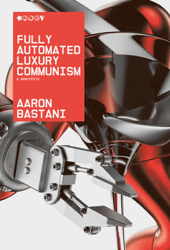Fully Automated Luxury Communism Summary
