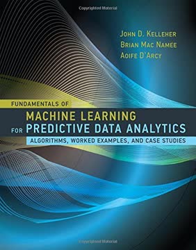 Fundamentals of Machine Learning for Predictive Data Analytics Summary