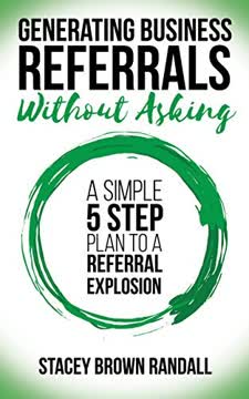 Generating Business Referrals Without Asking Summary