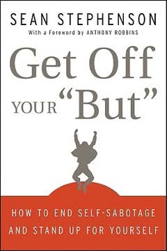 Get Off Your &quot;But&quot; Summary